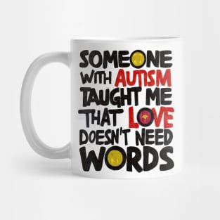 Someone With Autism Taught Me That Love Doesn't Need Words Mug